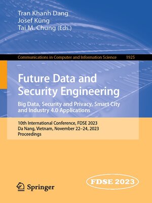 cover image of Future Data and Security Engineering. Big Data, Security and Privacy, Smart City and Industry 4.0 Applications